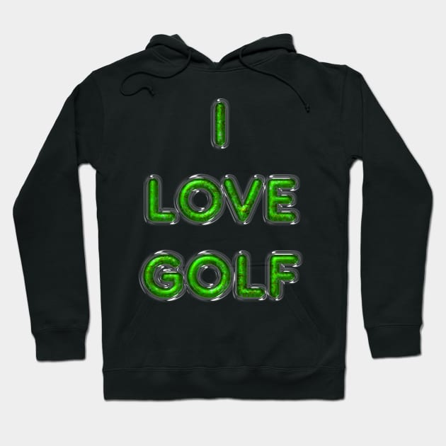 I Love Golf - Green Hoodie by The Black Panther